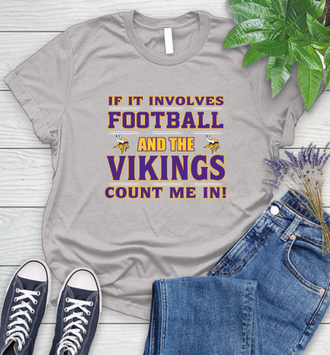 NFL If It Involves Football And The Minnesota Vikings Count Me In Sports Women's T-Shirt 10