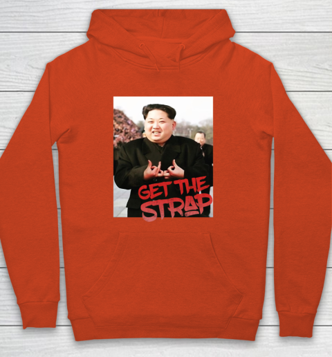 Kim Jong Un Blood Shirt Sign Get The Strap 50 Cent Youth Hoodie 4