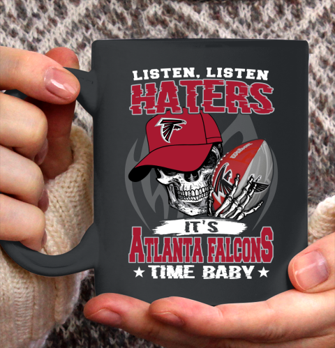 Listen Haters It is FALCONS Time Baby NFL Ceramic Mug 11oz