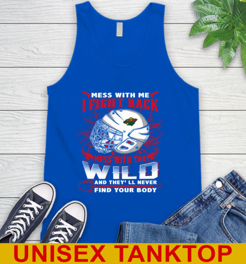 NHL Hockey Minnesota Wild Mess With Me I Fight Back Mess With My Team And They'll Never Find Your Body Shirt Tank Top 4