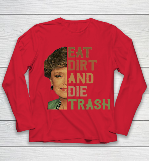 Golden Girls Tshirt Blanche Devereaux Eat Dirt And Die Trash Youth Long Sleeve 7