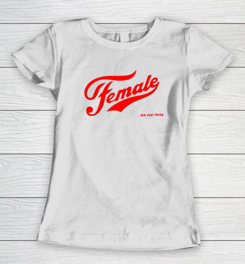 Female The Real Thing Women's T-Shirt