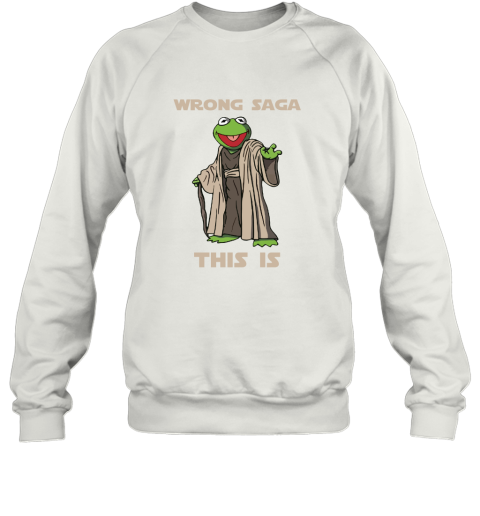 Star Wars Yoda Kermit The Frog Wrong Saga This Is Sweatshirt