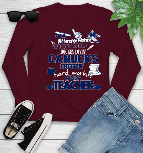 Vancouver Canucks NHL I'm A Difference Making Student Caring Hockey Loving Kinda Teacher Youth Long Sleeve 6