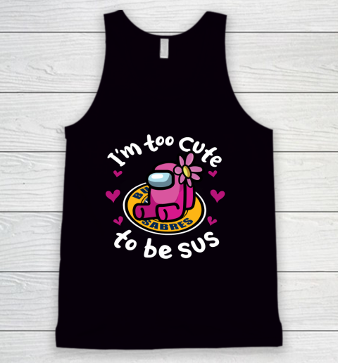 Buffalo Sabres NHL Ice Hockey Among Us I Am Too Cute To Be Sus Tank Top