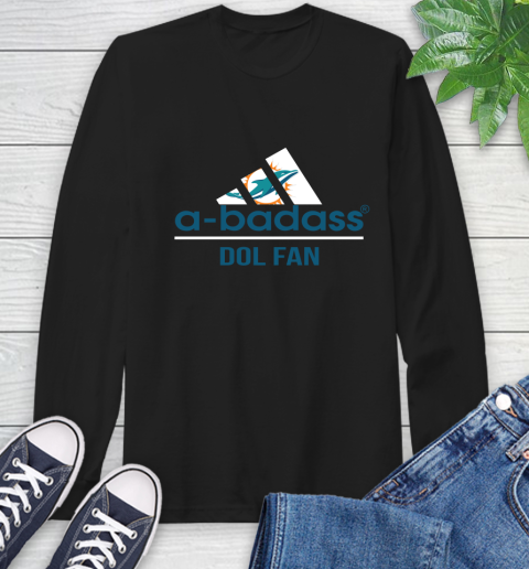 NFL A Badass Miami Dolphins Fan Adidas Football Sports Long Sleeve T-Shirt