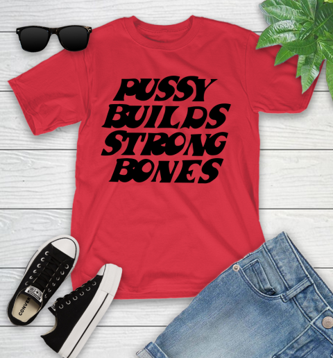Pussy builds strong bones shirt 88