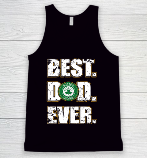 NBA Boston Celtics Basketball Best Dad Ever Family Shirt Tank Top
