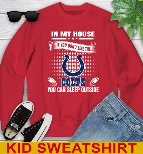 Indianapolis Colts NFL Football In My House If You Don't Like The  Colts You Can Sleep Outside Shirt Youth Sweatshirt - Image 8