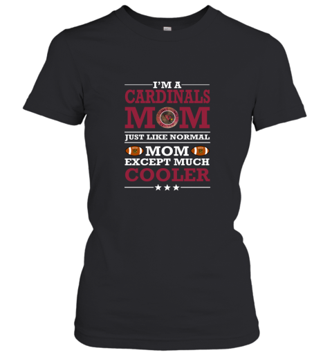 I'm A Cardinal Mom Just Like Normal Mom Except Cooler NFL Women's T-Shirt