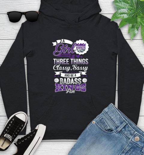 Sacramento Kings NBA A Girl Should Be Three Things Classy Sassy And A Be Badass Fan Youth Hoodie