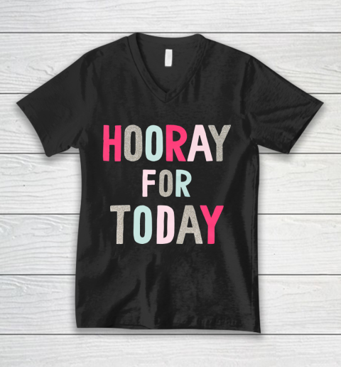 Hooray For Today V-Neck T-Shirt