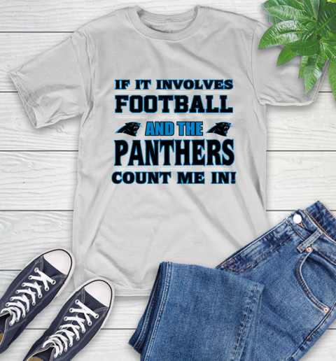 NFL If It Involves Football And The Carolina Panthers Count Me In Sports T-Shirt