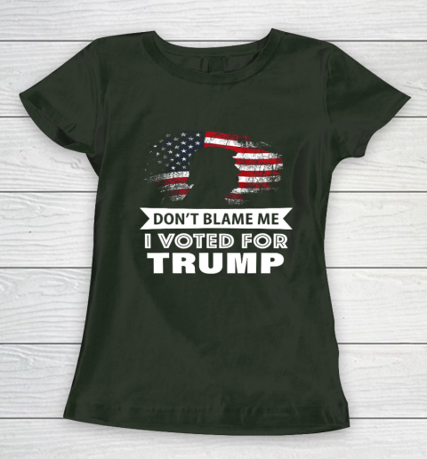 Don t Blame Me I Voted For Trump Shirt Women's T-Shirt 4