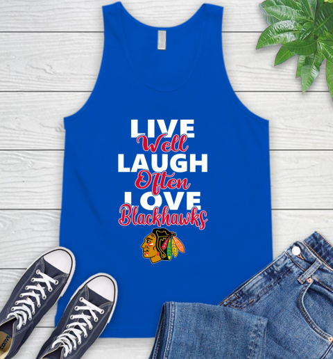 NHL Hockey Chicago Blackhawks Live Well Laugh Often Love Shirt Tank Top 4