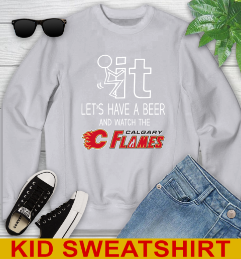 Calgary Flames Hockey NHL Let's Have A Beer And Watch Your Team Sports Youth Sweatshirt 3