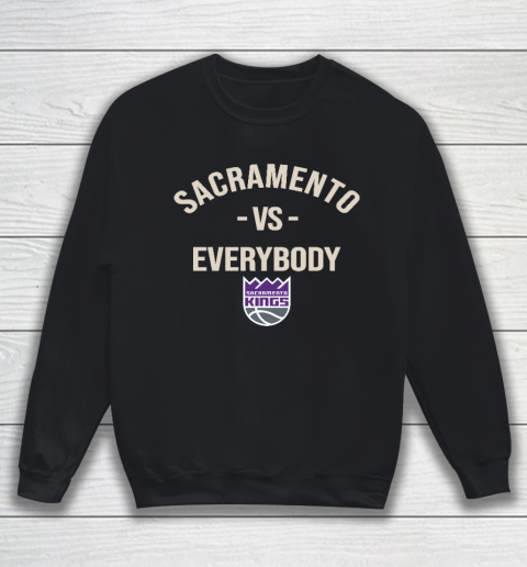 Sacramento Kings Vs Everybody Sweatshirt