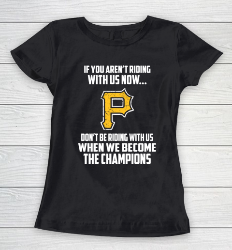 MLB Pittsburgh Pirates Baseball We Become The Champions Women's T-Shirt