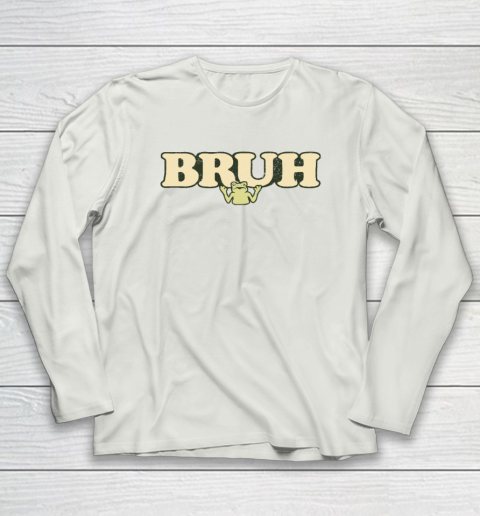 Bruh Long Sleeve T-Shirt 7