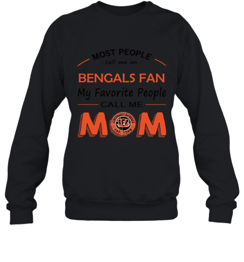 Most People Call Me Cincinnati Bengals Fan Football Mom Sweatshirt