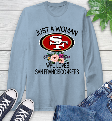 NFL Just A Woman Who Loves San Francisco 49ers Football Sports Long Sleeve T-Shirt 6