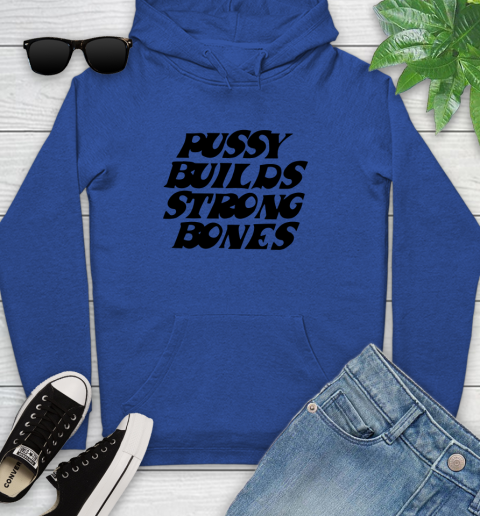 Pussy builds strong bones shirt 113