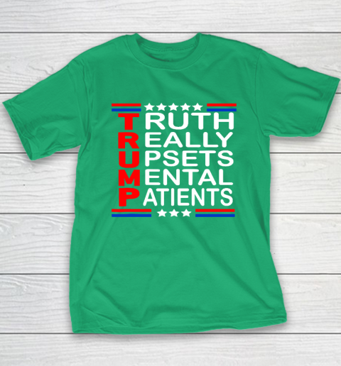 Trump Really Upsets Mental Patients Youth T-Shirt 4