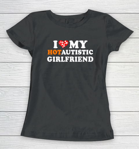 Valentine's Day I Love My Hot Autistic Girlfriend Women's T-Shirt