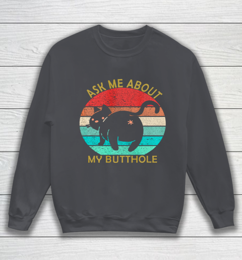 Funny Cat Kitten Tee Ask me about my BUTTHOLE Sweatshirt 4