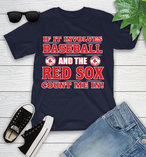 MLB If It Involves Baseball And The Boston Red Sox Count Me In Sports Youth T-Shirt 3