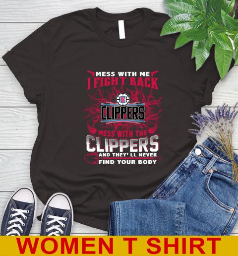NBA Basketball LA Clippers Mess With Me I Fight Back Mess With My Team And They'll Never Find Your Body Shirt Women's T-Shirt 9