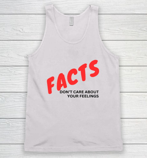 Facts Don't Care About Your Feelings Tank Top