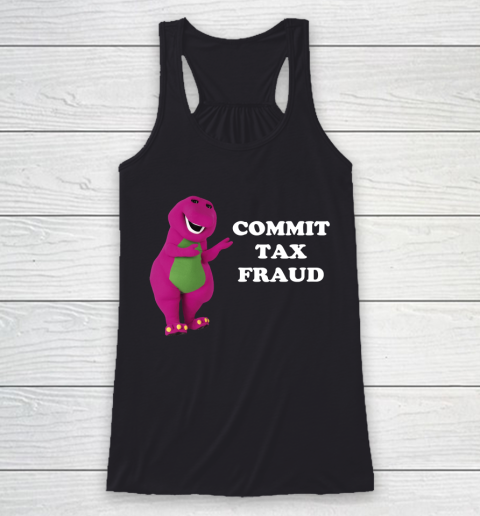 Commit Tax Fraud Funny Meme Racerback Tank