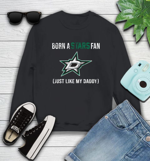 NHL Dallas Stars Hockey Loyal Fan Just Like My Daddy Shirt Sweatshirt