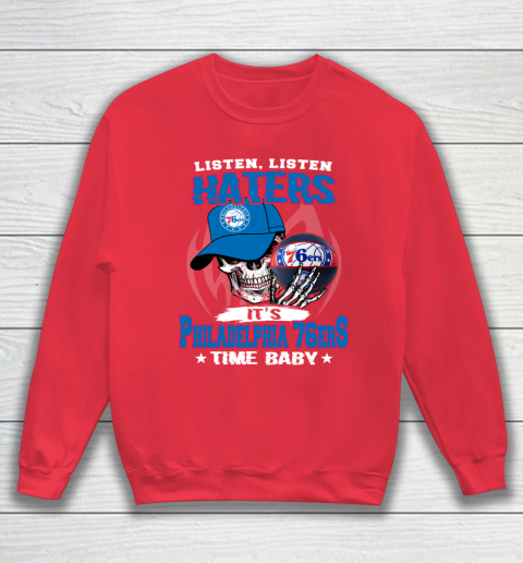 Listen Haters It is 76ers Time Baby NBA Sweatshirt 7