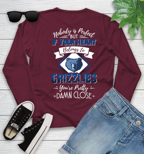 NBA Basketball Memphis Grizzlies Nobody Is Perfect But If Your Heart Belongs To Grizzlies You're Pretty Damn Close Shirt Youth Long Sleeve 5