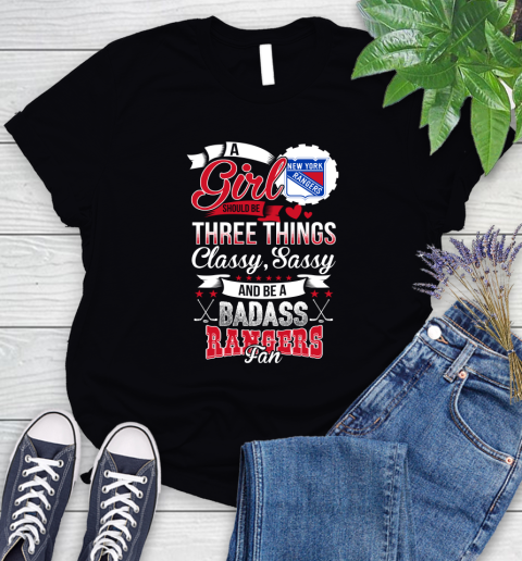 New York Rangers NHL Hockey A Girl Should Be Three Things Classy Sassy And A Be Badass Fan Women's T-Shirt