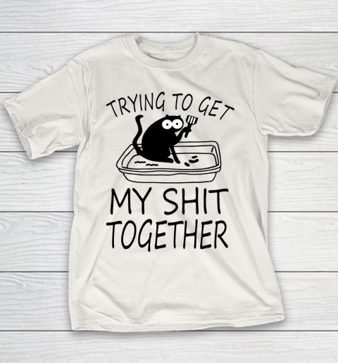Trying To Get My Shit Together Funny Cat Youth T-Shirt