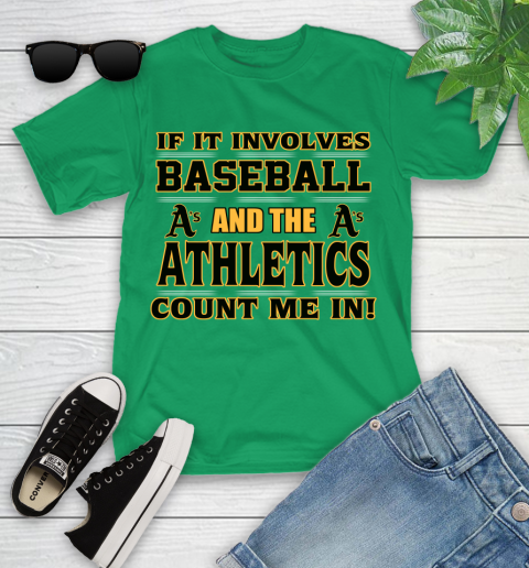 MLB If It Involves Baseball And The Oakland Athletics Count Me In Sports Youth T-Shirt 6