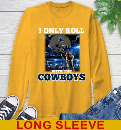 Dallas Cowboys NFL Football I Only Roll With My Team Sports Long Sleeve T-Shirt 2