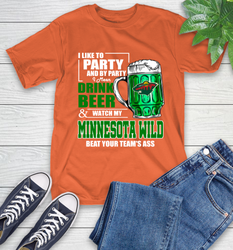 NHL I Like To Party And By Party I Mean Drink Beer And Watch My Minnesota Wild Beat Your Team's Ass Hockey T-Shirt 4