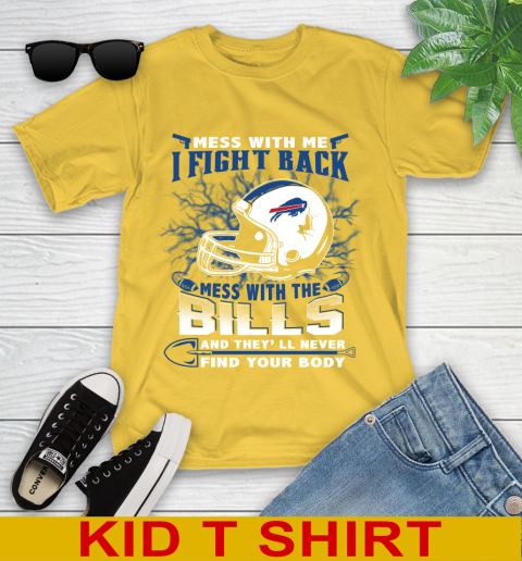 NFL Football Buffalo Bills Mess With Me I Fight Back Mess With My Team And They'll Never Find Your Body Shirt Youth T-Shirt 9