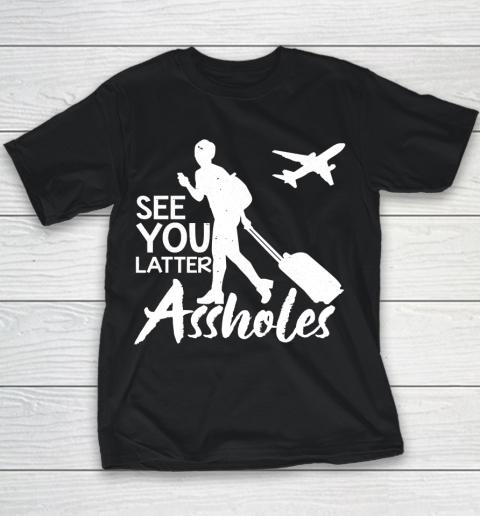 See You Later Assholes Youth T-Shirt