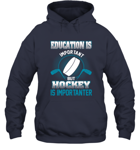 Education Is Important But Hockey Is Importanter Hoodie 2