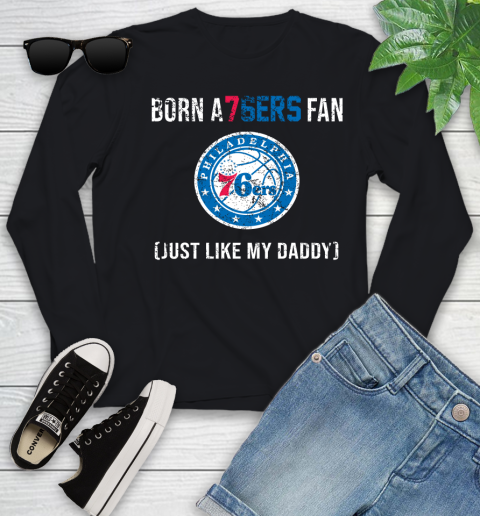 NBA Philadelphia 76ers Loyal Fan Just Like My Daddy Basketball Shirt Youth Long Sleeve