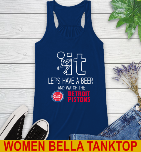 Detroit Pistons Basketball NBA Let's Have A Beer And Watch Your Team Sports Racerback Tank 7