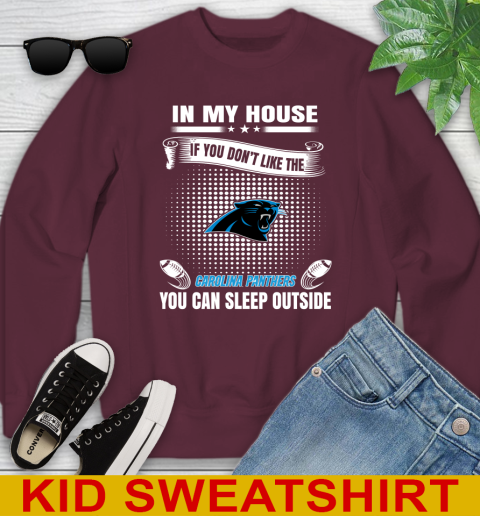 Carolina Panthers NFL Football In My House If You Don't Like The Panthers You Can Sleep Outside Shirt Youth Sweatshirt 4