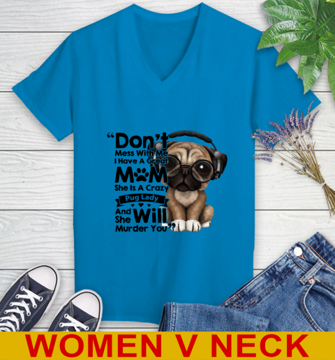 Don't mess with me i have a great mom Pug lady dog lover 65