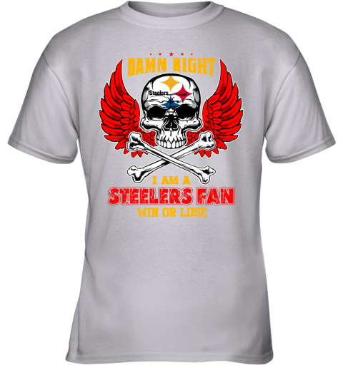 NFL Damn Right I Am A Pittsburgh Steelers Win Or Lose Skull