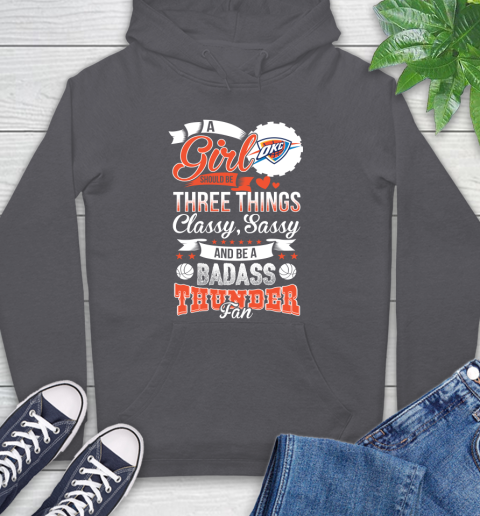 Oklahoma City Thunder NBA A Girl Should Be Three Things Classy Sassy And A Be Badass Fan Hoodie 7